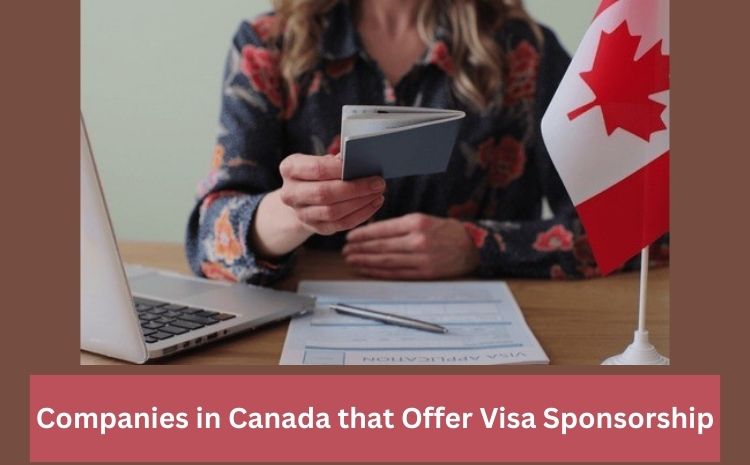 Companies in Canada that Offer Visa Sponsorship