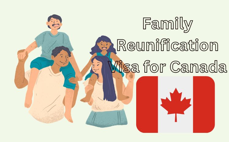 Family Reunification Visa for Canada