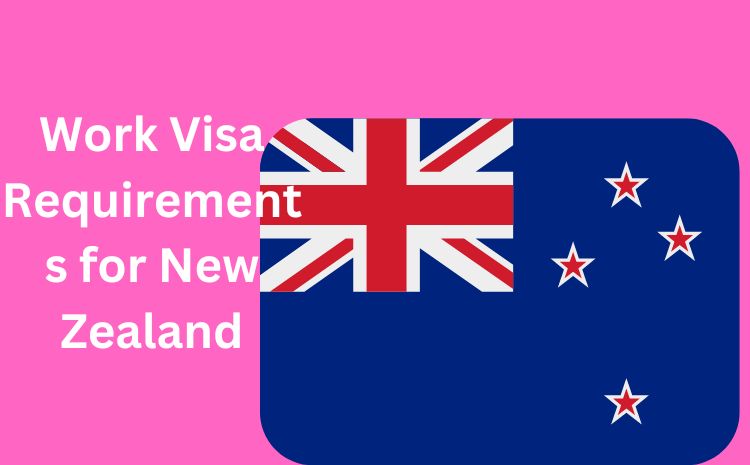 Work Visa Requirements for New Zealand